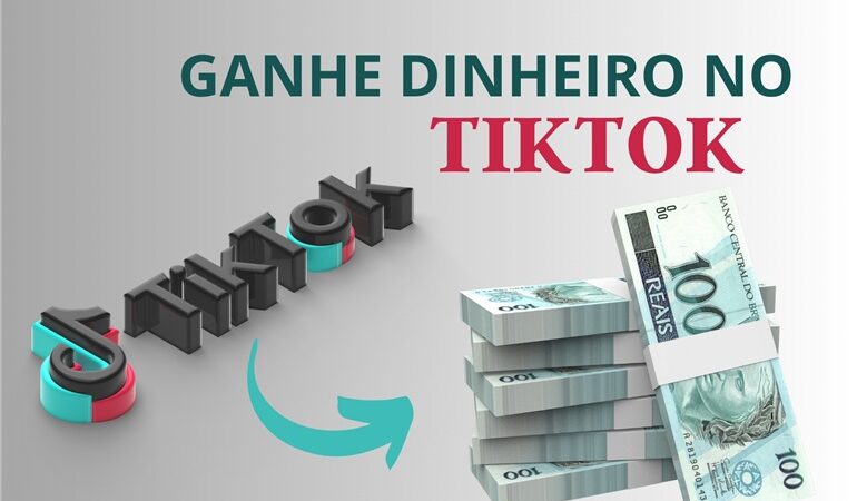 Como Ganhar Dinheiro no TikTok: 10 passos que você precisa seguir